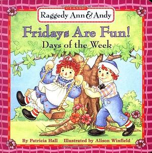 Fridays Are Fun!: Days of the Week by Patricia Hall