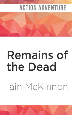 Remains of the Dead by Iain McKinnon