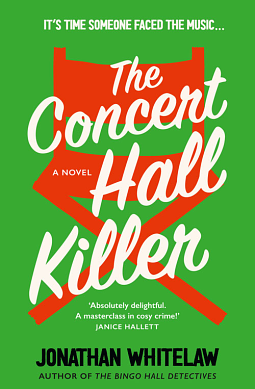 The Concert Hall Killer: Can you solve the clues in the most fiendish new cosy crime novel for spring 2024? by Jonathan Whitelaw