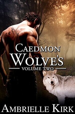 Caedmon Wolves Volume II by Ambrielle Kirk, Amber Ella Monroe