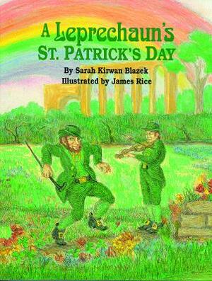 A Leprechaun's St Patrick Day by Sarah Blazek