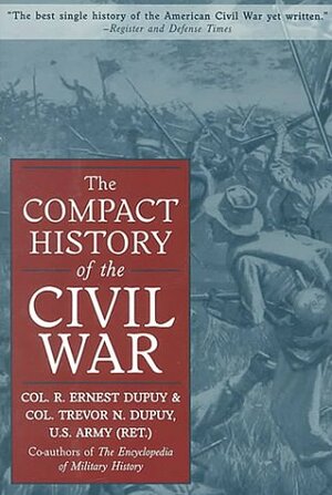 The Compact History of the Civil War by R. Ernest Dupuy, Trevor N. Dupuy