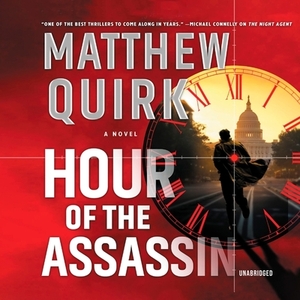 Hour of the Assassin by Matthew Quirk