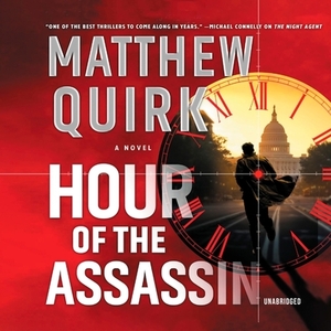 Hour of the Assassin by Matthew Quirk