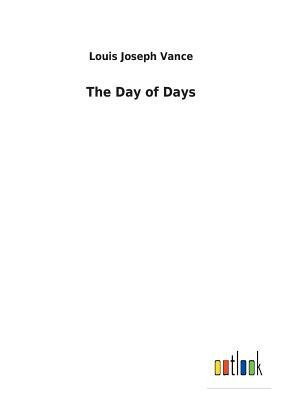 The Day of Days by Louis Joseph Vance