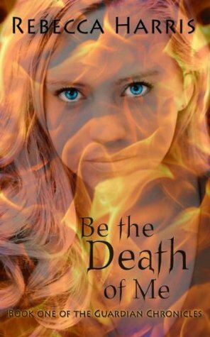Be the Death of Me by Rebecca Harris