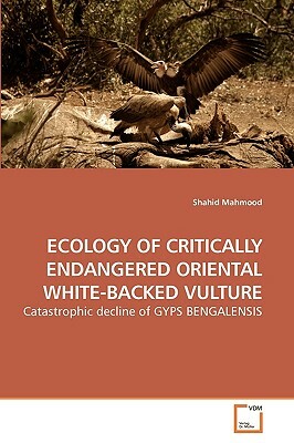 Ecology of Critically Endangered Oriental White-Backed Vulture by Shahid Mahmood