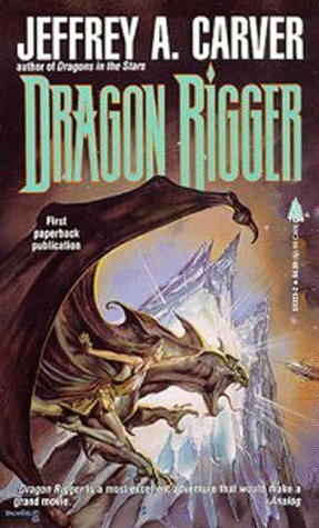 Dragon Rigger by Jeffrey A. Carver