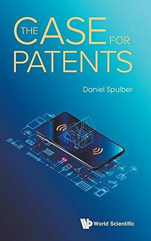 The Case for Patents by Daniel F. Spulber