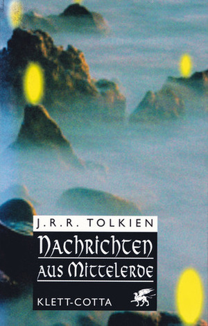 Nachrichten aus Mittelerde by J.R.R. Tolkien, Christopher Tolkien