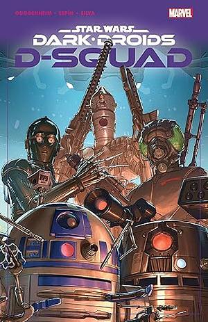 Star Wars: Dark Droids - D-Squad by Marc Guggenheim