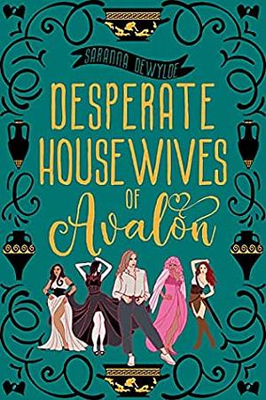 Desperate Housewives of Avalon by Saranna DeWylde