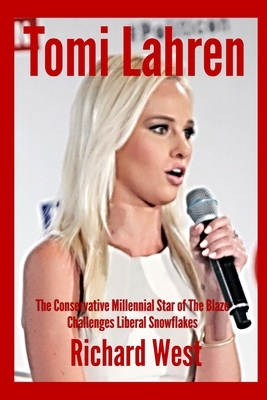 Tomi Lahren: The Conservative Millennial Star of The Blaze Challenges Liberal Snowflakes [Pamphlet] by Richard West