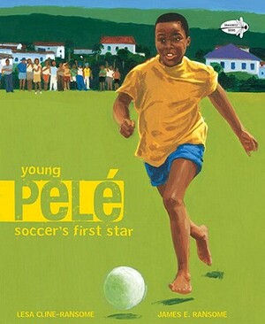 Young Pele: Soccer's First Star by Lesa Cline-Ransome