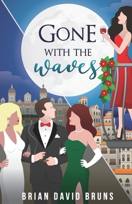 Gone with the Waves: A True Global Romance by Brian David Bruns