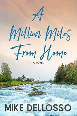 A Million Miles From Home by Mike Dellosso