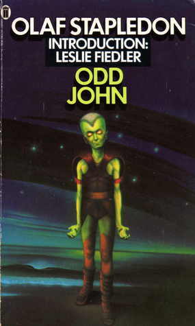 Odd John: A Story Between Jest and Earnest by Olaf Stapledon, Leslie Fiedler