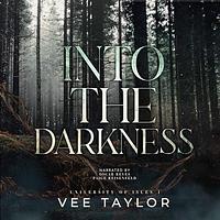 Into The Darkness  by Vee Taylor