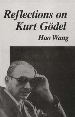 Reflections on Kurt Gödel by Hao Wang