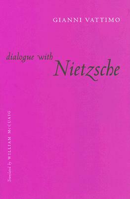 Dialogue with Nietzsche by Gianni Vattimo