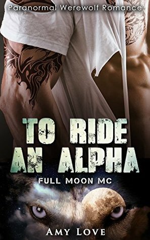 To Ride an Alpha (Full Moon MC) by Amy Love