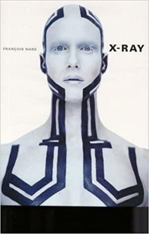 X-ray: Photographs by Francois Nars by André Leon Talley, François Nars
