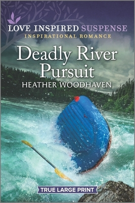 Deadly River Pursuit by Heather Woodhaven