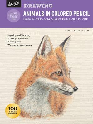 Drawing: Animals in Colored Pencil: Learn to Draw with Colored Pencil Step by Step by Debra Kauffman Yaun