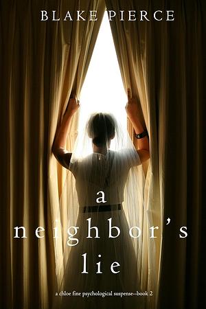 A Neighbor's Lie by Blake Pierce