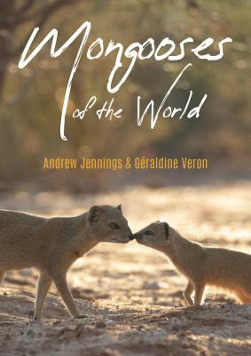 Mongooses of the World by Géraldine Veron, Andrew Jennings