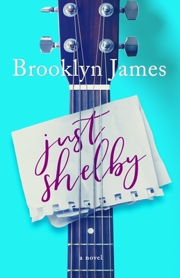 Just Shelby by Brooklyn James