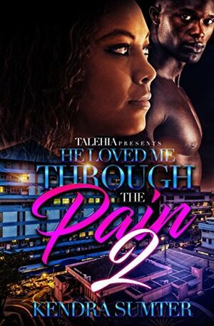 He Loved Me Through The Pain 2 by Kendra Sumter