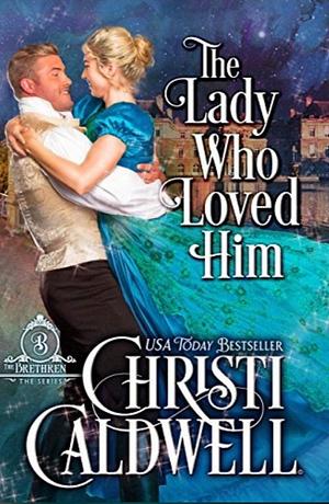 The Lady Who Loved Him by Christi Caldwell