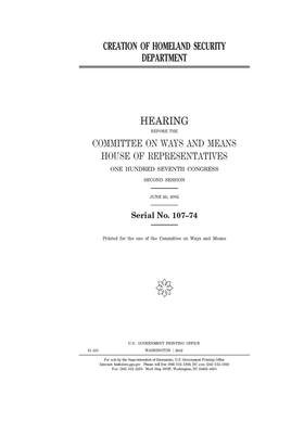 Creation of Homeland Security Department by Committee on Ways and Means (house), United States House of Representatives, United State Congress