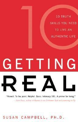 Getting Real: 10 Truth Skills You Need to Live an Authentic Life by Brad Blanton, Susan M. Campbell