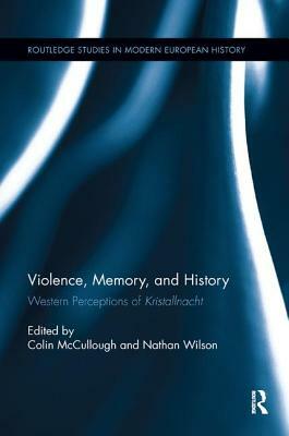 Violence, Memory, and History: Western Perceptions of Kristallnacht by 