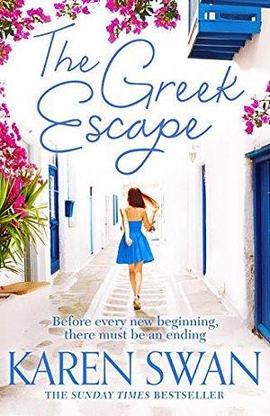 The Greek Escape: The Perfect Read to Whisk You Away by Karen Swan, Karen Swan