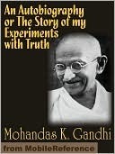 An Autobiography Or My Experiments With Truth by Mahatma Gandhi