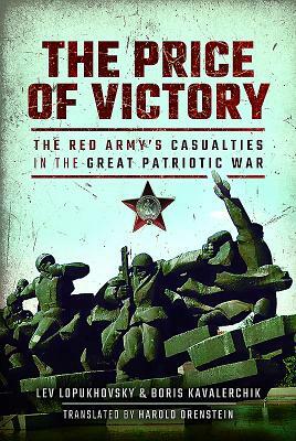 The Price of Victory: The Red Army's Casualties in the Great Patriotic War by Lev Lopukhovsky, Boris Kavalerchik, Harold Orenstein