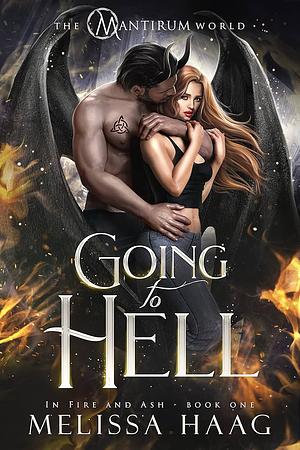 Going to Hell (In Fire and Ash Book 1) by Melissa Haag