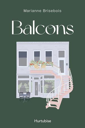 Balcons by Marianne Brisebois