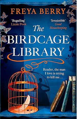 The Birdcage Library: A Spellbinding Novel of a Missing Woman, a House of Secrets and Hidden Clues to Find by Freya Berry