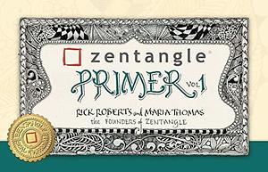 Zentangle Primer Vol 1 by Maria Thomas, Maria Thomas, Rick Roberts