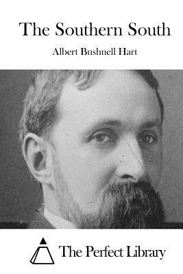 The Southern South by Albert Bushnell Hart