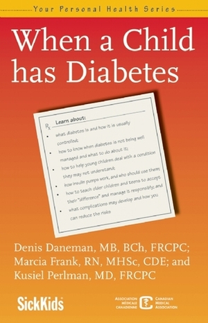 When a Child Has Diabetes by Denis Daneman, Marcia Frank, Kusiel Perlman