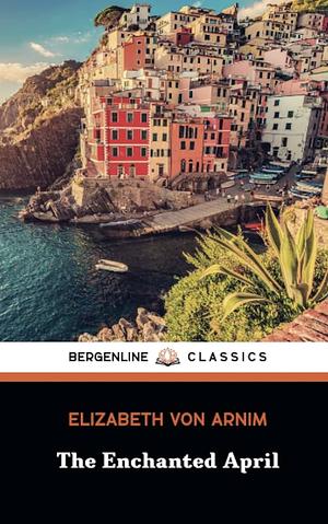 The Enchanted April (Bergenline Classics) by Elizabeth von Arnim