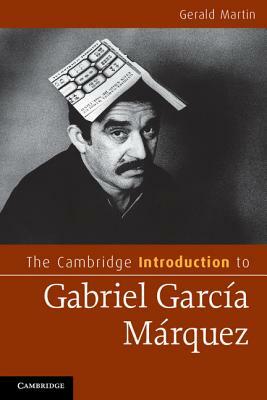The Cambridge Introduction to Gabriel García Márquez by Gerald Martin