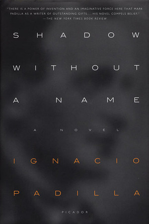 Shadow Without a Name by Anne McLean, Ignacio Padilla, Peter Bush