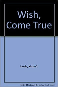 Wish, Come True by Muriel Batherman, Mary Q. Steele