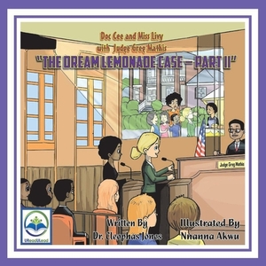 Doc Cee and Miss Livy with Judge Greg Mathis, Volume 3: The Dream Lemonade Case - Part II by Cleophas Jones